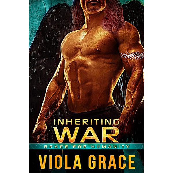 Inheriting War (Brace for Humanity, #6) / Brace for Humanity, Viola Grace