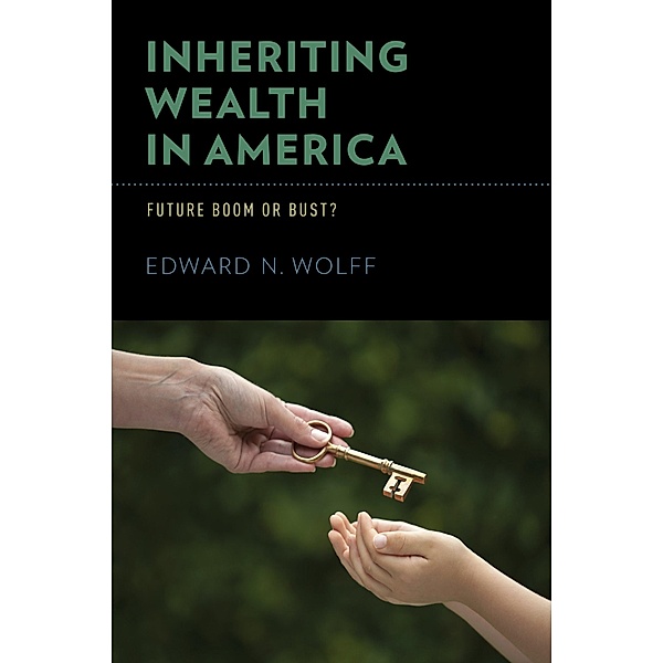 Inheriting Wealth in America, Edward N. Wolff