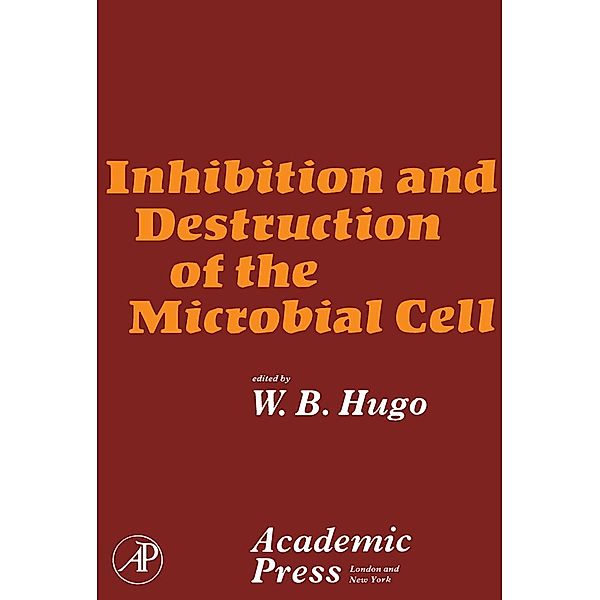 Inhibition and Destruction of the Microbial Cell, W. Hugo