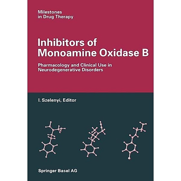 Inhibitors of Monoamine Oxidase B / Milestones in Drug Therapy, SZELENYI, Istvan