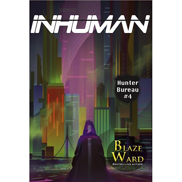 Inhuman (Hunter Bureau, #4) / Hunter Bureau, Blaze Ward