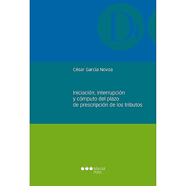 Iniciación, interrupción y cómputo del plazo de prescripción de los tributos / Monografías jurídicas, César García Novoa