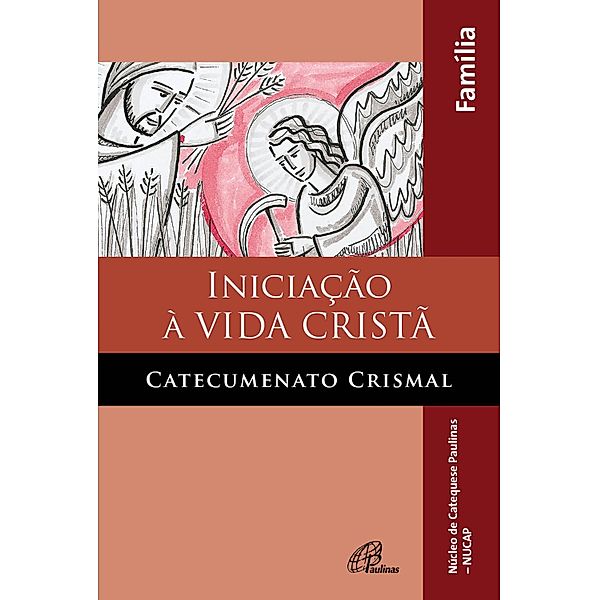 Iniciação à vida cristã: catecumenato crismal, NUCAP - Núcleo de catequese Paulinas