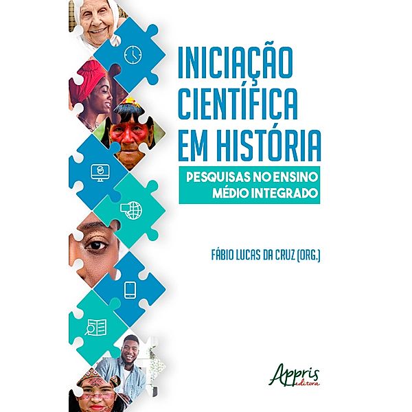 Iniciação Científica em História: Pesquisas no Ensino Médio Integrado, Fábio Lucas da Cruz