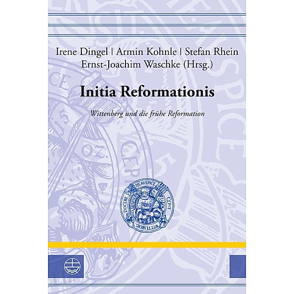 Initia Reformationis / Leucorea-Studien zur Geschichte der Reformation und der Lutherischen Orthodoxie (LStRLO) Bd.33