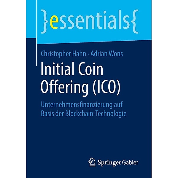 Initial Coin Offering (ICO) / essentials, Christopher Hahn, Adrian Wons
