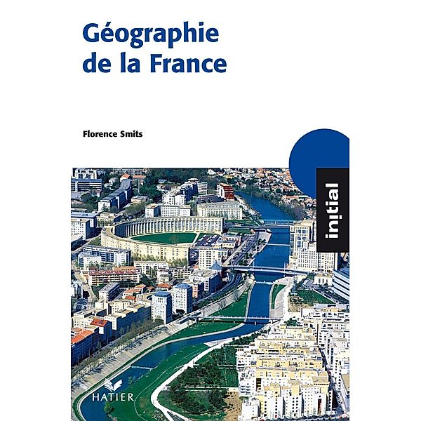 Initial - Géographie de la France / Initial, Florence Smits