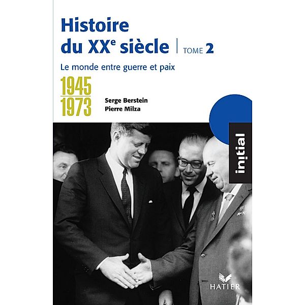 Initial - Histoire du XXe siècle tome 2 : Le monde entre guerre et paix (1945-1973) / Initial, Olivier Milza, Gisèle Berstein, Yves Gauthier, Jean Guiffan