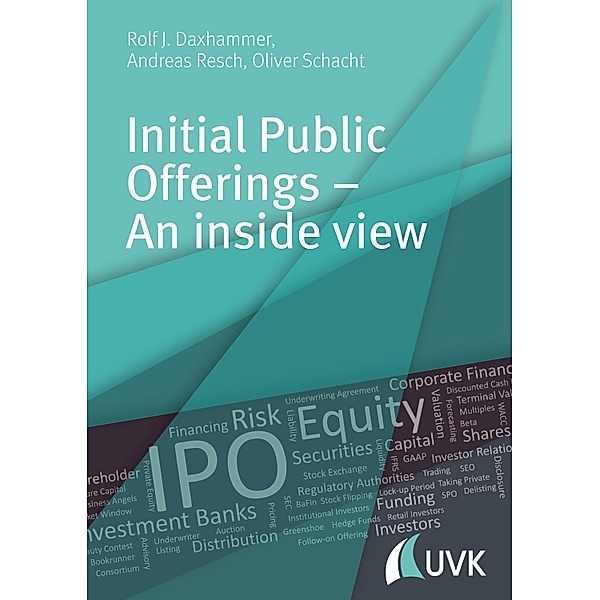Initial Public Offerings - An inside view, Rolf J. Daxhammer, Andreas Resch, Oliver Schacht