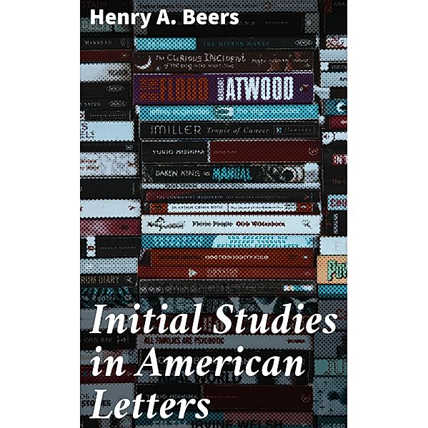 Initial Studies in American Letters, Henry A. Beers