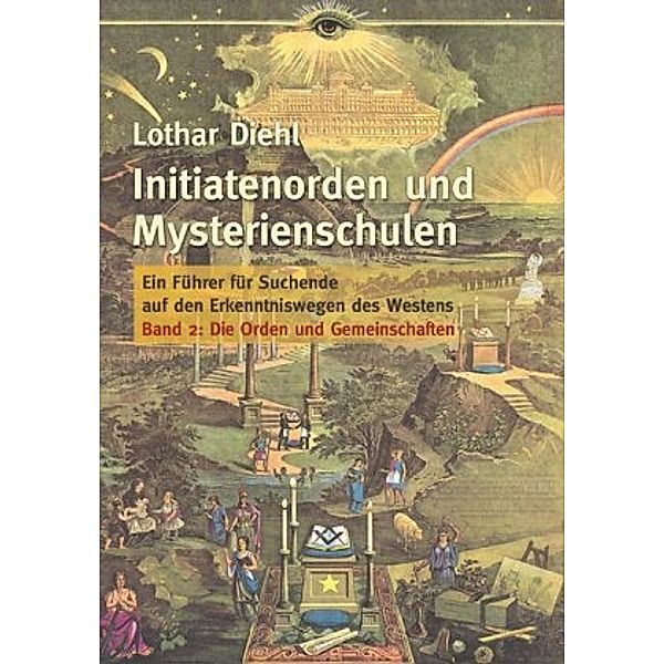 Initiatenorden und Mysterienschulen, Bd.2: Die Orden und Gemeinschaften, Lothar Diehl