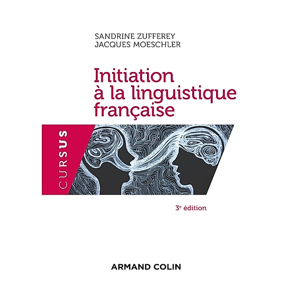 Initiation à la linguistique française - 3e éd. / Cursus, Sandrine Zufferey, Jacques Moeschler