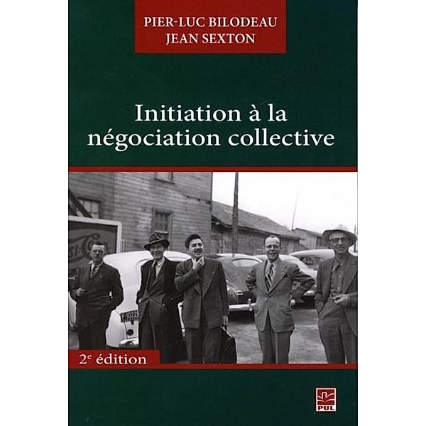 Initiation a la negociation collective 2e edi, Jean Sexton, Pier-Luc Bilodeau