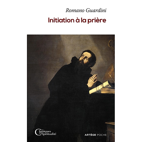 Initiation à la prière / Les classiques de la spiritualité, Abbé Romano Guardini