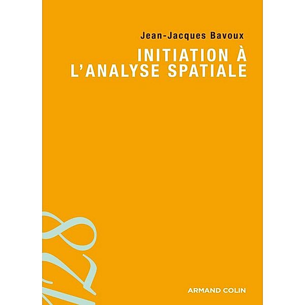 Initiation à l'analyse spatiale / Géographie, Jean-Jacques Bavoux