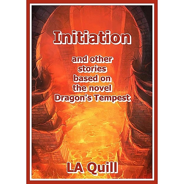 Initiation and Other Stories Based on the Novel Dragon's Tempest (Imperial Short Story, #2) / Imperial Short Story, La Quill