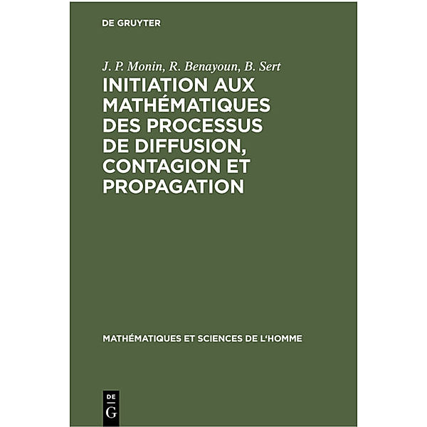 Initiation aux mathématiques des processus de diffusion, contagion et propagation, J. P. Monin, R. Benayoun, B. Sert