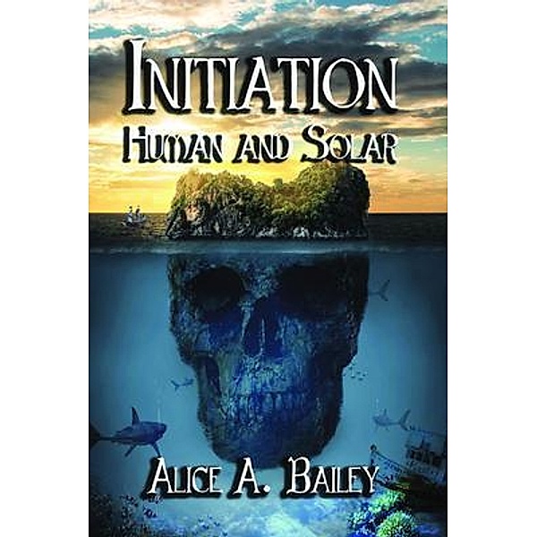Initiation, Human and Solar, Alice A. Bailey