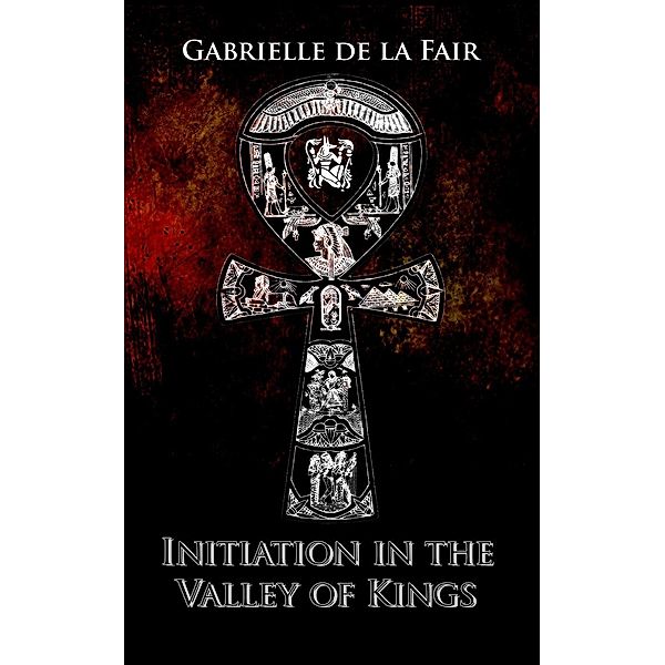 Initiation in the Valley of Kings, Gabrielle de la Fair