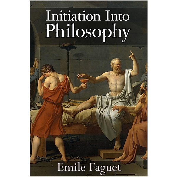 Initiation into Philosophy / Andrews UK, Emile Faguet