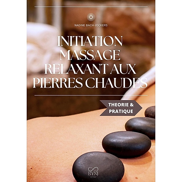 Initiation massage relaxant aux pierres chaudes (Mieux-être et feel good, #1) / Mieux-être et feel good, Nadine Jockers