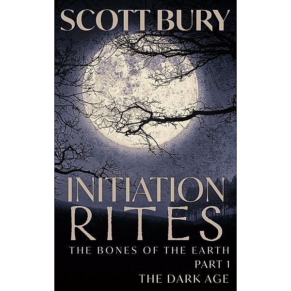 Initiation Rites (The Dark Age, #0.5) / The Dark Age, Scott Bury