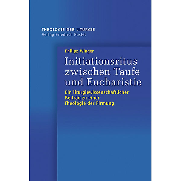 Initiationsritus zwischen Taufe und Eucharistie, Philipp Winger