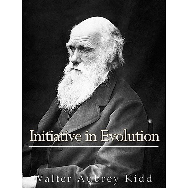 Initiative in Evolution, Walter Aubrey Kidd