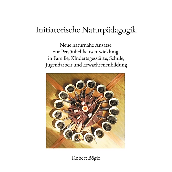 Initiatorische Naturpädagogik, Robert Bögle