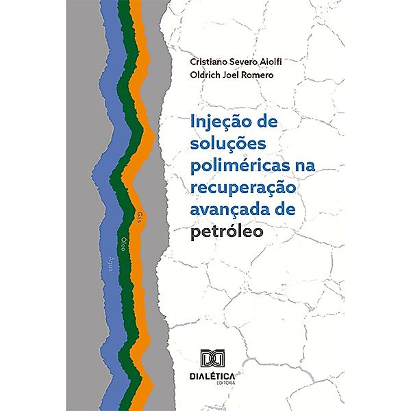 Injeção de soluções poliméricas na recuperação avançada de petróleo, Oldrich Joel Romero, Cristiano Severo Aiolfi