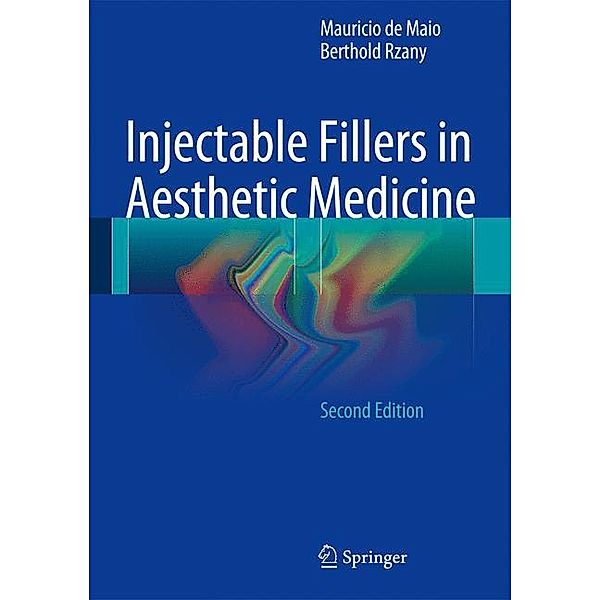 Injectable Fillers in Aesthetic Medicine, Mauricio de Maio, Berthold Rzany