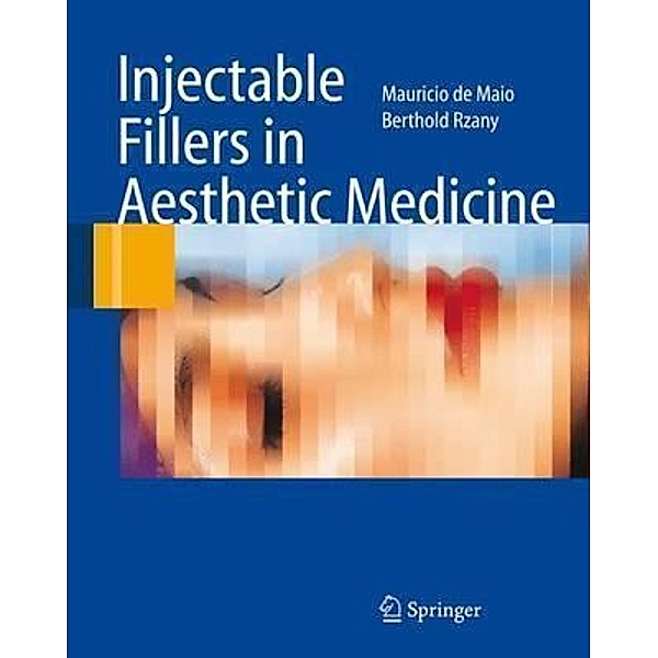 Injectable Fillers in Aesthetic Medicine, Mauricio de Maio, Berthold Rzany