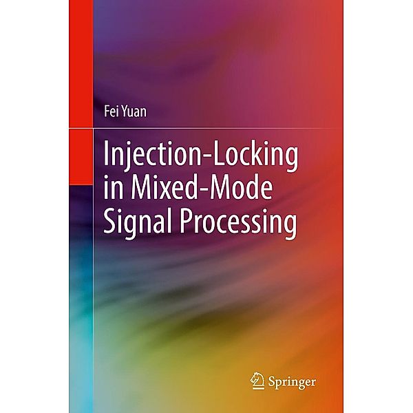 Injection-Locking in Mixed-Mode Signal Processing, Fei Yuan