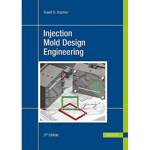 Injection Mold Design Engineering, David O. Kazmer