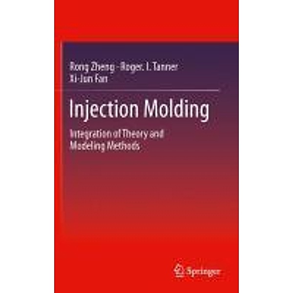 Injection Molding, Rong Zheng, Roger I. Tanner, Xi-Jun Fan