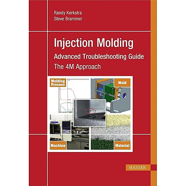 Injection Molding Advanced Troubleshooting Guide, Randy Kerkstra, Steve Brammer