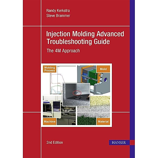 Injection Molding Advanced Troubleshooting Guide, Randy Kerkstra, Steve Brammer