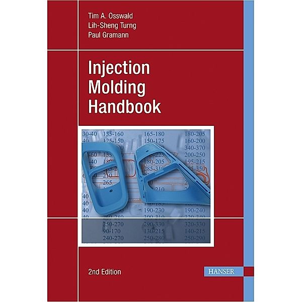Injection Molding Handbook, Tim A. Osswald, Lih-Sheng Turng, Paul Gramann