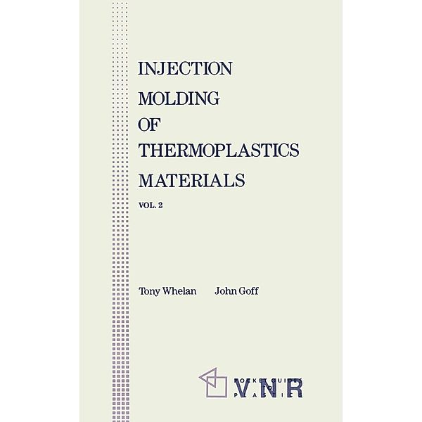 Injection Molding of Thermoplastic Materials - 2, John Goff