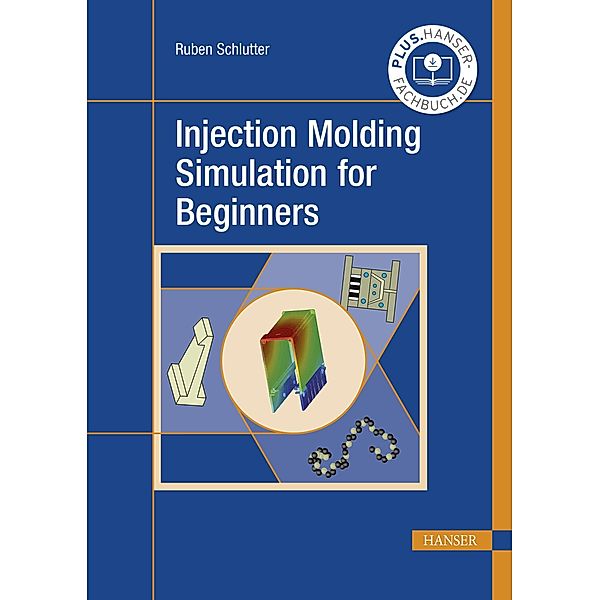 Injection Molding Simulation for Beginners, Ruben Schlutter
