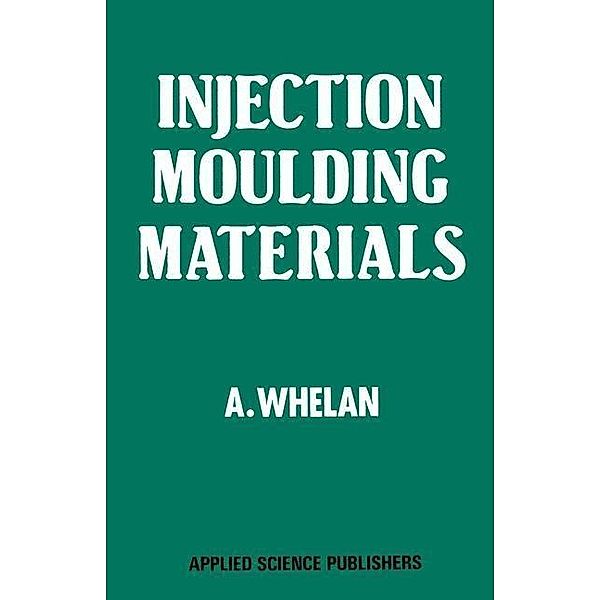 Injection Moulding Materials, A. Whelan