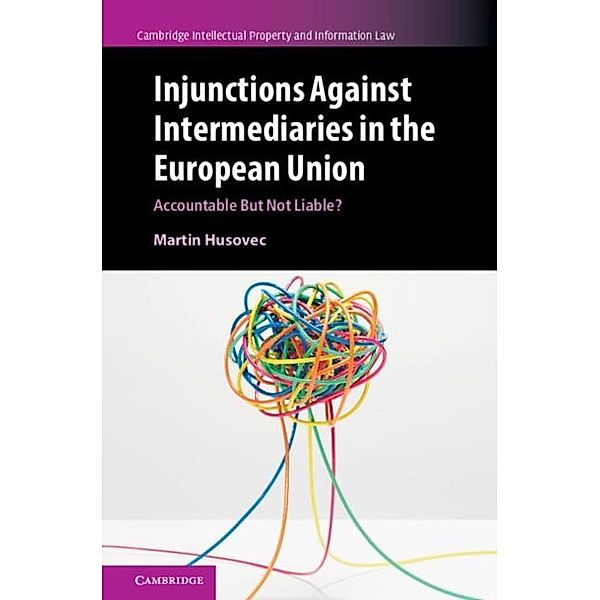 Injunctions against Intermediaries in the European Union, Martin Husovec