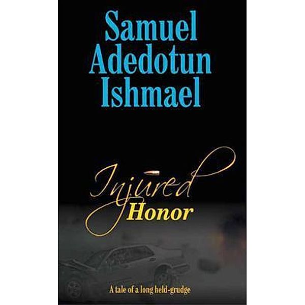 Injured Honor / Adedotun Ishmael Books, Samuel Adedotun Ishmael