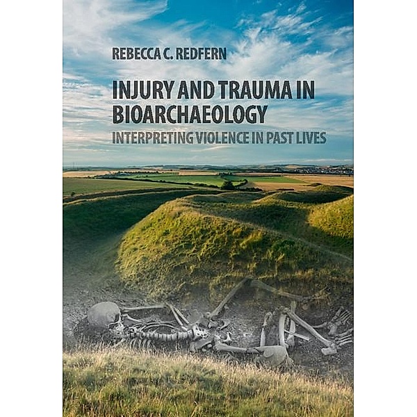 Injury and Trauma in Bioarchaeology, Rebecca C. Redfern