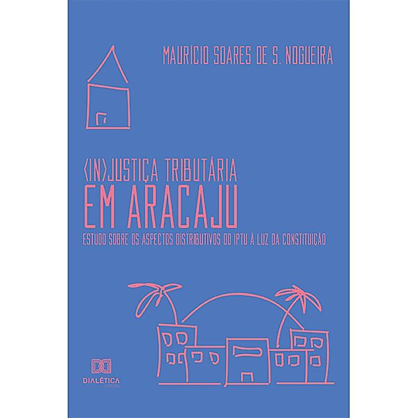 (In)Justiça Tributária em Aracaju, Maurício Soares de S. Nogueira