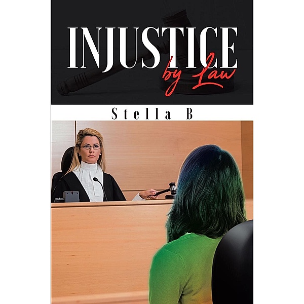 Injustice by Law, Stella B
