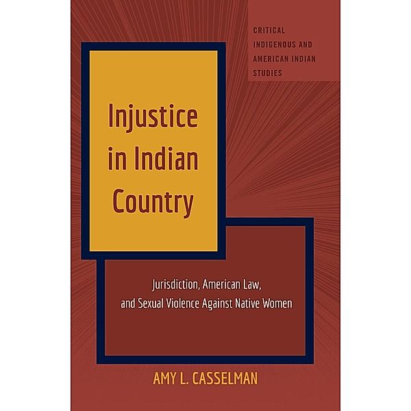 Injustice in Indian Country, Casselman Amy L. Casselman