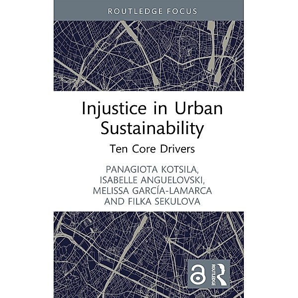 Injustice in Urban Sustainability, Panagiota Kotsila, Isabelle Anguelovski, Melissa García-Lamarca, Filka Sekulova