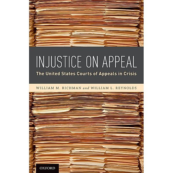 Injustice On Appeal, William M. Richman, William L. Reynolds