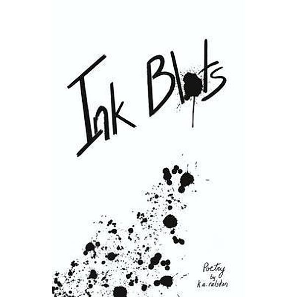 Ink Blots, K. A. Ralston